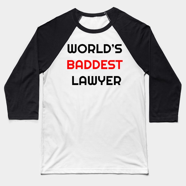 World's Baddest Lawyer Baseball T-Shirt by TheTeeHaven